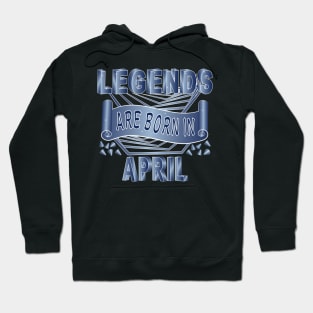 Legends Are Born In April Hoodie